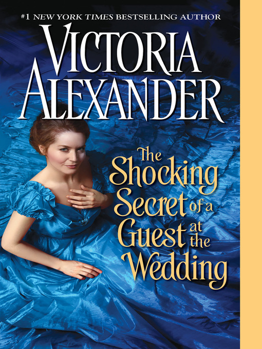 Title details for The Shocking Secret of a Guest at the Wedding by Victoria Alexander - Available